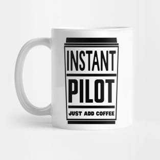 Instant pilot, just add coffee Mug